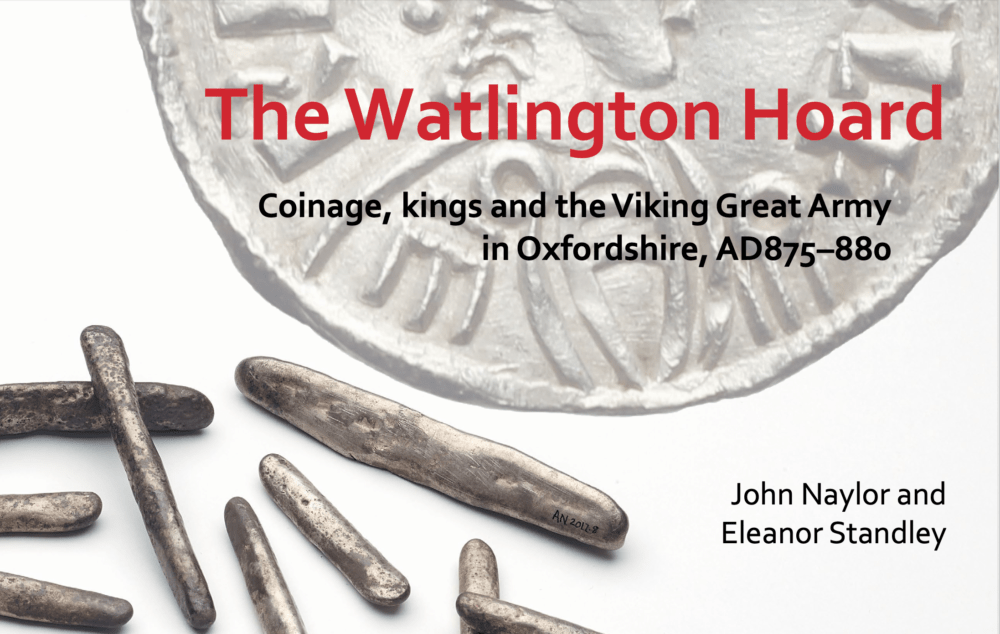 King Alfred's Coins: The Watlington Viking Hoard. by John Naylor and Professor Gareth Williams.