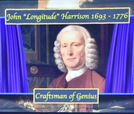 John “LONGITUDE” Harrison 1693 - 1776. Craftsman of Genius - Ray Emery